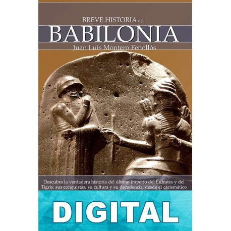 Breve historia de Babilonia Juan Luis Montero Fenollós