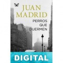 Perros que duermen Juan Madrid