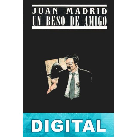 Un beso de amigo Juan Madrid