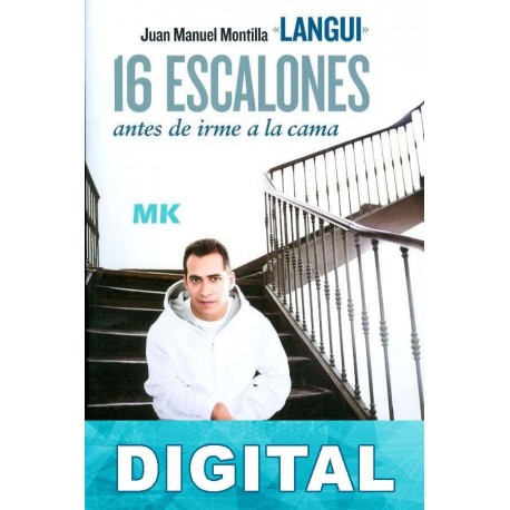 16 escalones antes de irme a la cama Juan Manuel Montilla «El Langui»