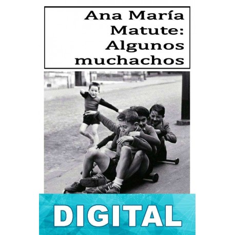 Algunos muchachos y otros cuentos Ana María Matute