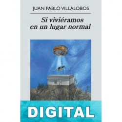 Si viviéramos en un lugar normal Juan Pablo Villalobos