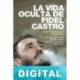 La vida oculta de Fidel Castro Juan Reinaldo Sánchez