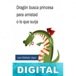 Dragón busca princesa para amistad o lo que surja Juan Robledo López