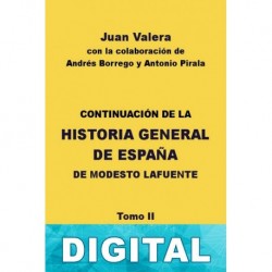 Continuación Historia General de España de M. Lafuente II Juan Varela & Andrés Borrego & Antonio Pirala