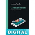 La vida administrada. Sobre el naufragio social Juanma Agulles