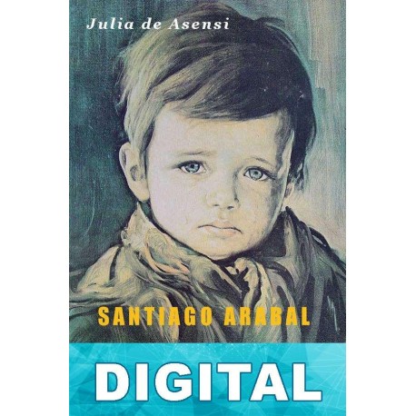Santiago Arabal. Historia de un pobre niño Julia de Asensi y Laiglesia
