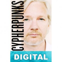 Cypherpunks: la libertad y el futuro de internet Julian Assange