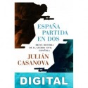 España partida en dos. Breve historia de la Guerra Civil Española Julián Casanova