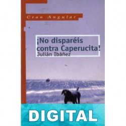 ¡No disparéis contra Caperucita! Julián Ibáñez