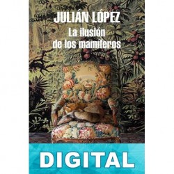 La ilusión de los mamíferos Julián López