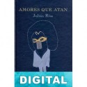 Amores que atan Julián Ríos