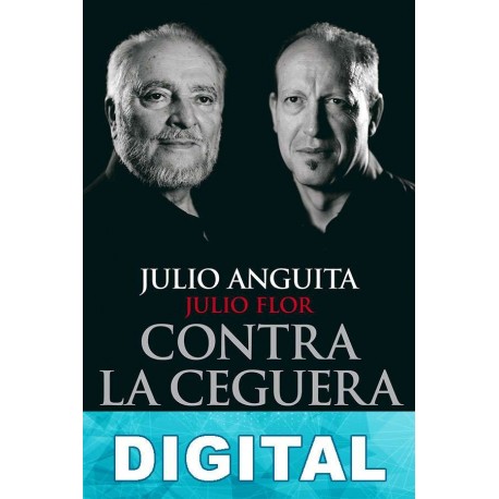 Contra la ceguera Julio Flor & Julio Anguita