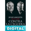 Contra la ceguera Julio Flor & Julio Anguita