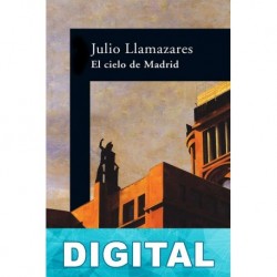 El cielo de Madrid Julio Llamazares