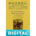 Boabdil: Granada y la Alhambra hasta el siglo XVI Julio Quesada Cañaveral y Piédrola Conde de Benalúa