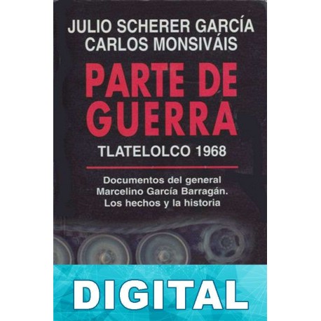 Parte de guerra Julio Scherer García & Carlos Monsiváis