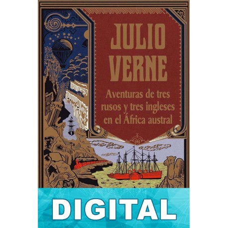 Aventuras de tres rusos y tres ingleses en el África austral Julio Verne