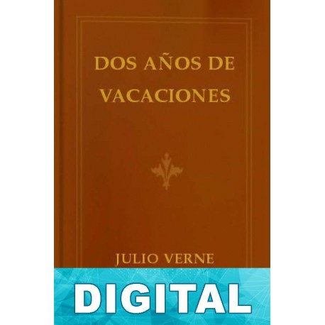 Dos años de vacaciones (Ilustrado) Julio Verne