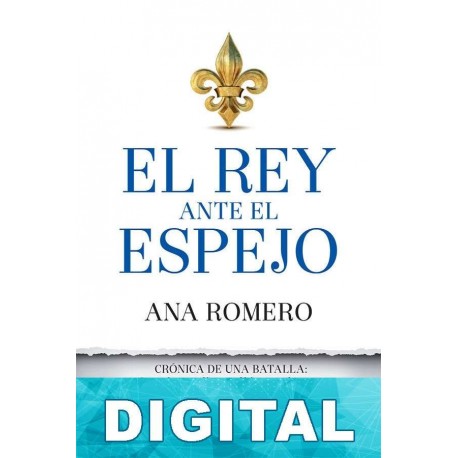 El rey ante el espejo Ana Romero