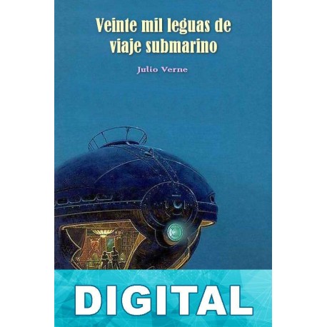 Veinte mil leguas de viaje submarino (Ilustrado) Julio Verne