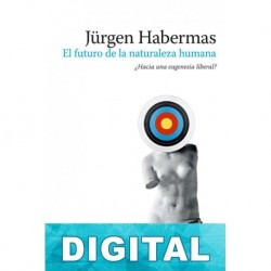 El futuro de la naturaleza humana Jürgen Habermas
