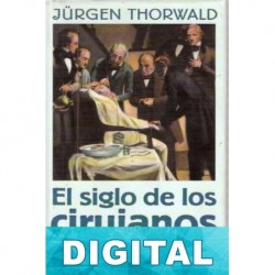 El siglo de los cirujanos Jürgen Thorwald