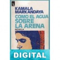 Como agua sobre la arena Kamala Markandaya