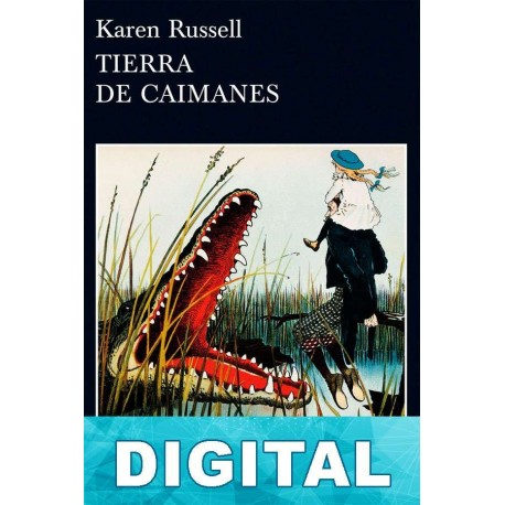 Tierra de caimanes Karen Russell