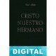 Cristo nuestro hermano Karl Adam