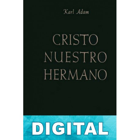 Cristo nuestro hermano Karl Adam