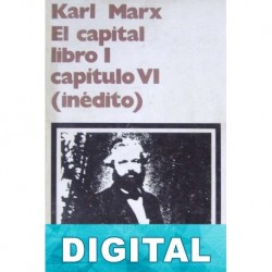 El Capital. Libro I Capitulo VI (inédito) Karl Marx