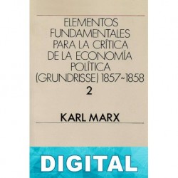 Elementos fundamentales para la crítica de la Economía Política (Grundrisse) 1857-1858 Vol. 2 Karl Marx