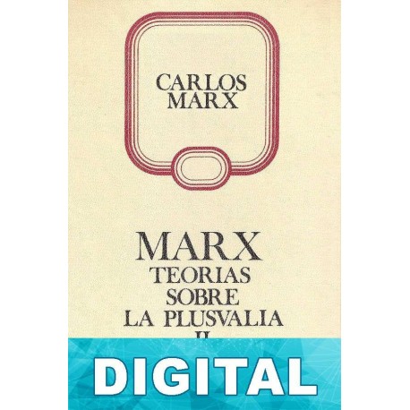 Teorías sobre la plusvalía (Tomo IV de El Capital) vol. III Karl Marx