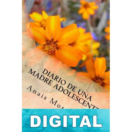 Diario de una madre adolescente Anais Mosqueda
