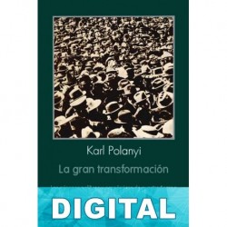 La gran transformación. Los orígenes políticos y económicos de nuestro tiempo Karl Polanyi