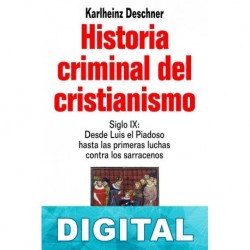Historia criminal del cristianismo. Siglo IX Karlheinz Deschner