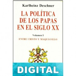 La política de los papas en el siglo XX Vol. 1 Karlheinz Deschner