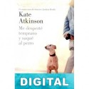 Me desperté temprano y saqué al perro Kate Atkinson