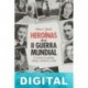Heroínas de la II Guerra Mundial Kathryn J. Atwood