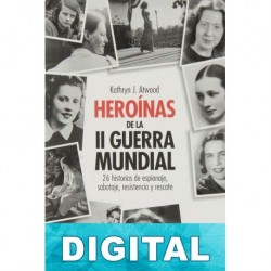 Heroínas de la II Guerra Mundial Kathryn J. Atwood