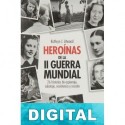 Heroínas de la II Guerra Mundial Kathryn J. Atwood