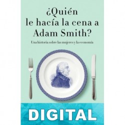 ¿Quién le hacía la cena a Adam Smith? Katrine Marçal