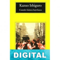 Cuando fuimos huérfanos Kazuo Ishiguro