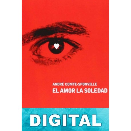 El amor, la soledad André Comte-Sponville