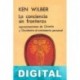La conciencia sin fronteras Ken Wilber