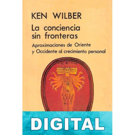La conciencia sin fronteras Ken Wilber