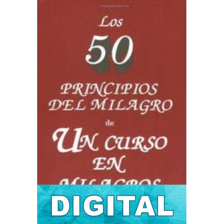 Los 50 principios del milagro de un curso en milagros. Kenneth Wapnick