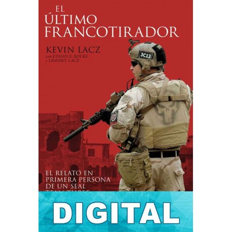 El último francotirador: el relato en primera persona de un SEAL Team Three Kevin Lacz