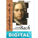 La verdadera vida de Johann Sebastian Bach Klaus Eidam